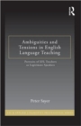 Ambiguities and Tensions in English Language Teaching : Portraits of EFL Teachers as Legitimate Speakers - Book