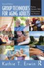 Group Techniques for Aging Adults : Putting Geriatric Skills Enhancement into Practice - Book