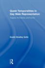 Queer Temporalities in Gay Male Representation : Tragedy, Normativity, and Futurity - Book