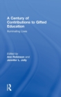 A Century of Contributions to Gifted Education : Illuminating Lives - Book