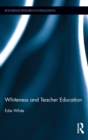 Whiteness and Teacher Education - Book