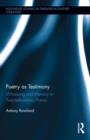 Poetry as Testimony : Witnessing and Memory in Twentieth-century Poems - Book
