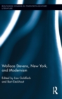 Wallace Stevens, New York, and Modernism - Book