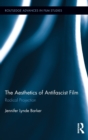 The Aesthetics of Antifascist Film : Radical Projection - Book