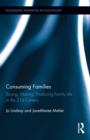 Consuming Families : Buying, Making, Producing Family Life in the 21st Century - Book