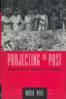 Projecting the Past : Ancient Rome, Cinema and History - Book