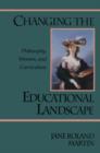 Changing the Educational Landscape : Philosophy, Women, and Curriculum - Book