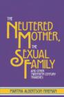 The Neutered Mother, The Sexual Family and Other Twentieth Century Tragedies - Book