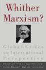 Whither Marxism? : Global Crises in International Perspective - Book