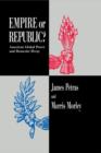 Empire or Republic? : American Global Power and Domestic Decay - Book