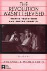The Revolution Wasn't Televised : Sixties Television and Social Conflict - Book