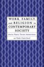 Work, Family and Religion in Contemporary Society : Remaking Our Lives - Book