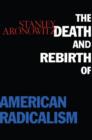 The Death and Rebirth of American Radicalism - Book