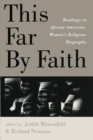 This Far By Faith : Readings in African-American Women's Religious Biography - Book