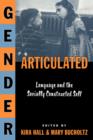Gender Articulated : Language and the Socially Constructed Self - Book