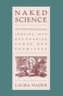 Naked Science : Anthropological Inquiry into Boundaries, Power, and Knowledge - Book