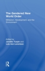 The Gendered New World Order : Militarism, Development, and the Environment - Book