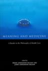 Meaning and Medicine : A Reader in the Philosophy of Health Care - Book