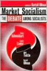 Market Socialism : The Debate Among Socialist - Book