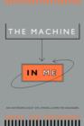 The Machine in Me : An Anthropologist Sits Among Computer Engineers - Book