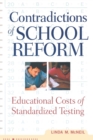 Contradictions of School Reform : Educational Costs of Standardized Testing - Book