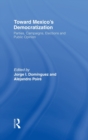 Toward Mexico's Democratization : Parties, Campaigns, Elections and Public Opinion - Book