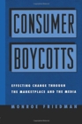 Consumer Boycotts : Effecting Change Through the Marketplace and Media - Book
