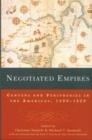 Negotiated Empires : Centers and Peripheries in the Americas, 1500–1820 - Book