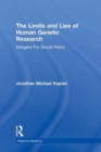 The Limits and Lies of Human Genetic Research : Dangers For Social Policy - Book