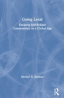 Going Local : Creating Self-Reliant Communities in a Global Age - Book