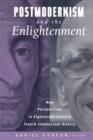 Postmodernism and the Enlightenment : New Perspectives in Eighteenth-Century French Intellectual History - Book