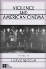 Violence and American Cinema - Book