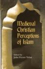 Medieval Christian Perceptions of Islam : A Book of Essays - Book
