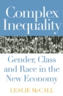 Complex Inequality : Gender, Class and Race in the New Economy - Book