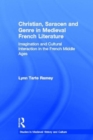 Christian, Saracen and Genre in Medieval French Literature : Imagination and Cultural Interaction in the French Middle Ages - Book