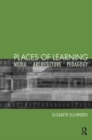 Places of Learning : Media, Architecture, Pedagogy - Book