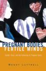 Pregnant Bodies, Fertile Minds : Gender, Race, and the Schooling of Pregnant Teens - Book
