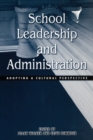 School Leadership and Administration : Adopting a Cultural Perspective - Book
