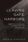 Leaving Safe Harbors : Toward a New Progressivism in American Education and Public Life - Book