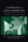 The Politics of Asian Americans : Diversity and Community - Book