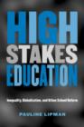 High Stakes Education : Inequality, Globalization, and Urban School Reform - Book