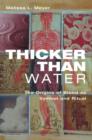 Thicker Than Water : The Origins of Blood as Symbol and Ritual - Book