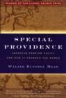 Special Providence : American Foreign Policy and How It Changed the World - Book