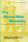 The Sound Bite Society : How Television Helps the Right and Hurts the Left - Book