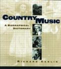Country Music : A Biographical Dictionary - Book