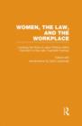 Locating the Role of Labor Politics within Feminism in the Late Twentieth Century : Women, the Law, and the Workplace - Book