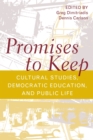 Promises to Keep : Cultural Studies, Democratic Education, and Public Life - Book