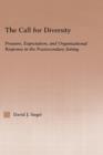 The Call For Diversity : Pressure, Expectation, and Organizational Response in the Postsecondary Setting - Book