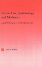Islamic Law, Epistemology and Modernity : Legal Philosophy in Contemporary Iran - Book