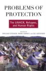 Problems of Protection : The UNHCR, Refugees, and Human Rights - Book